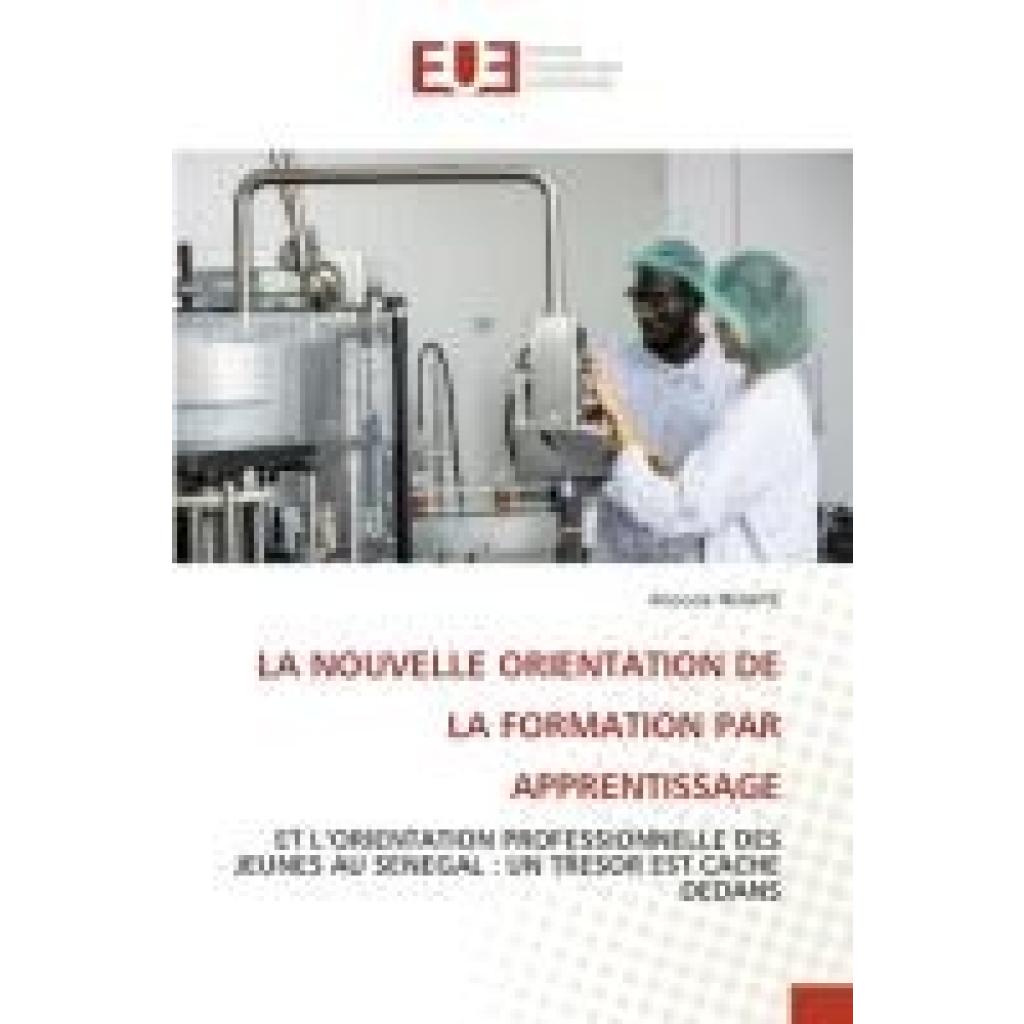 Ndiaye, Alioune: LA NOUVELLE ORIENTATION DE LA FORMATION PAR APPRENTISSAGE