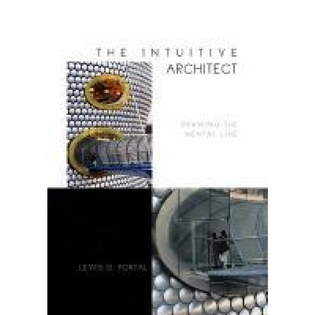 Portal, Lewis G.: THE INTUITIVE ARCHITECT