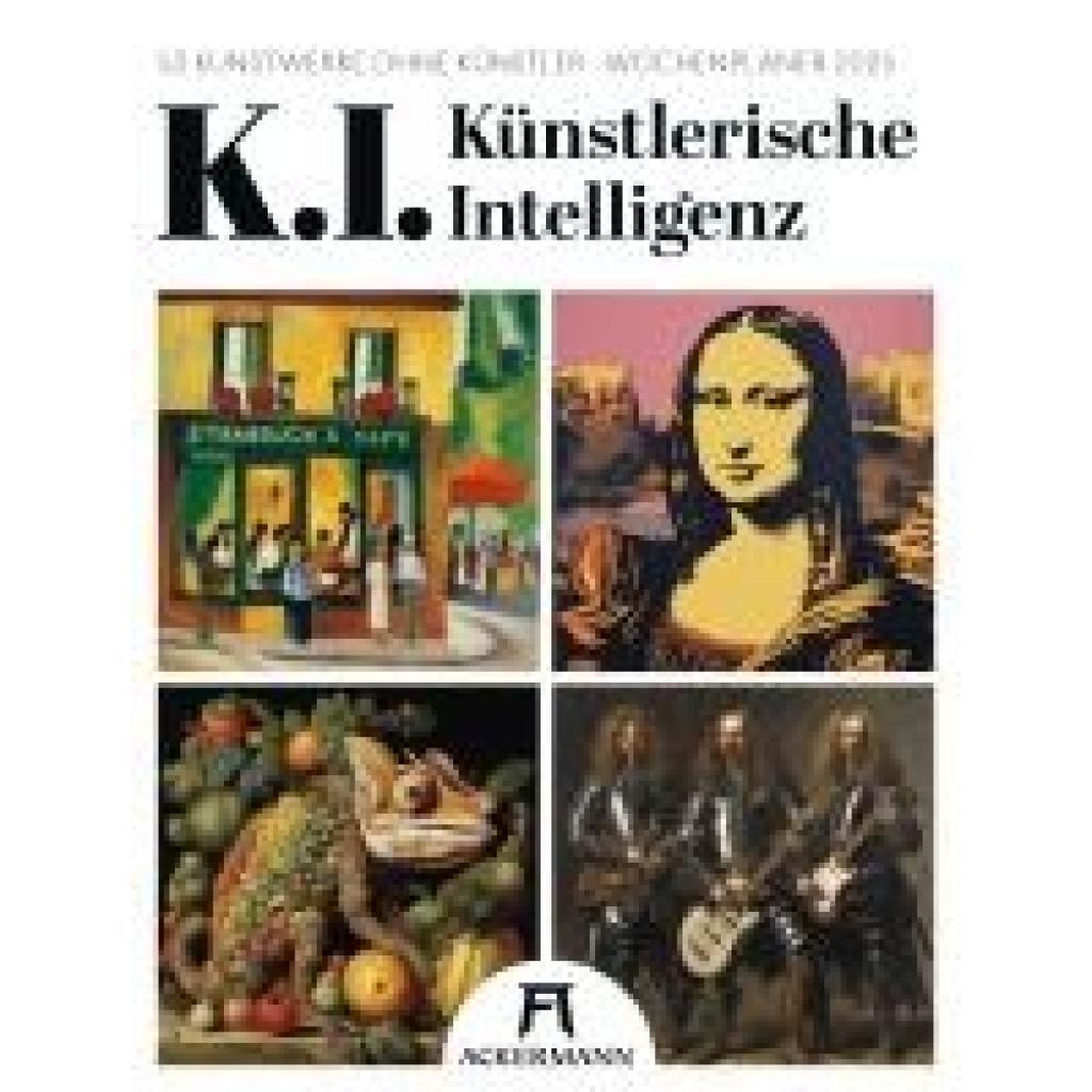 Ackermann Kunstverlag: K.I. - Künstlerische Intelligenz - Wochenplaner Kalender 2025