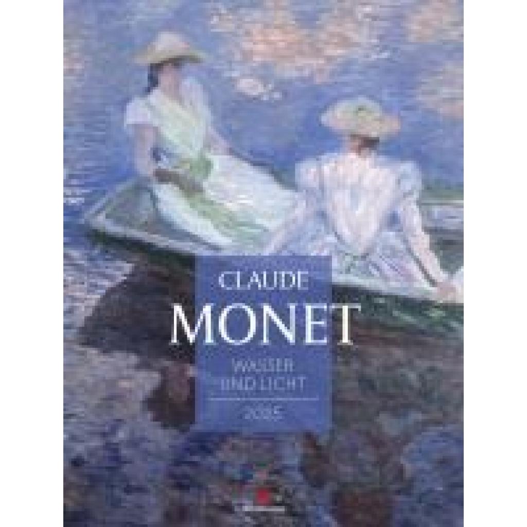 Monet, Claude: Claude Monet - Wasser und Licht Kalender 2025