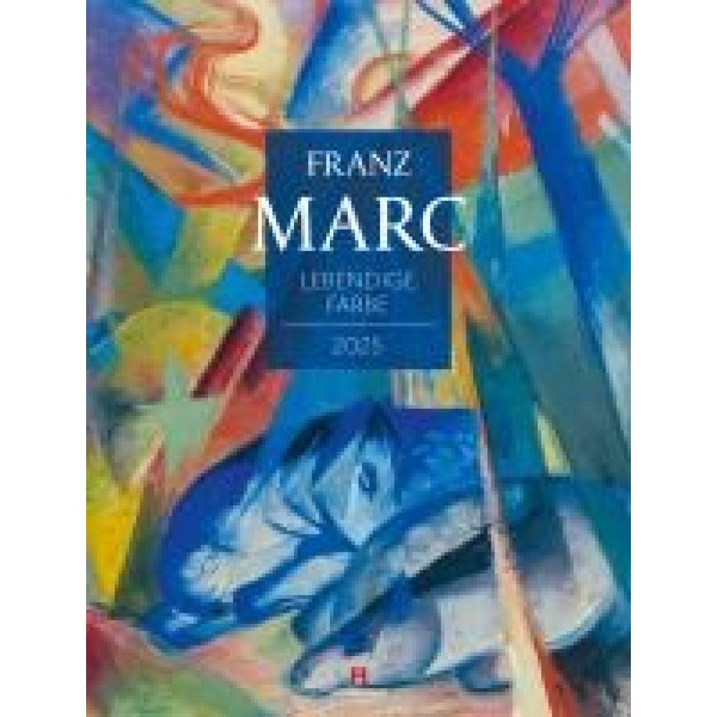 Marc, Franz: Franz Marc - Lebendige Farbe Kalender 2025