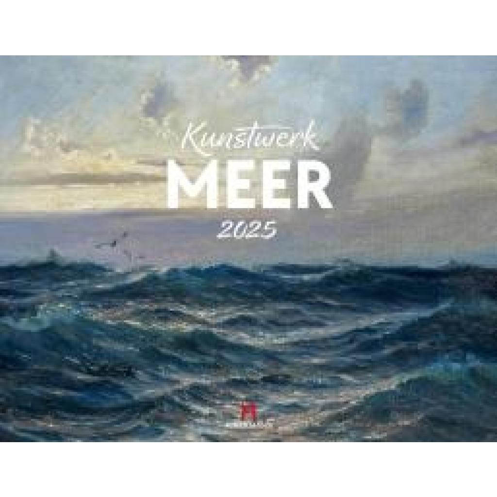 Ackermann Kunstverlag: Kunstwerk Meer Kalender 2025