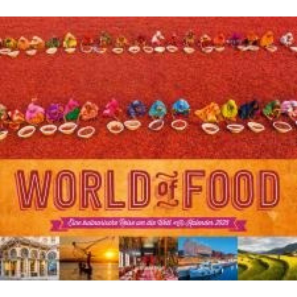 Ackermann Kunstverlag: World of Food - Kulinarische Weltreise Kalender 2025