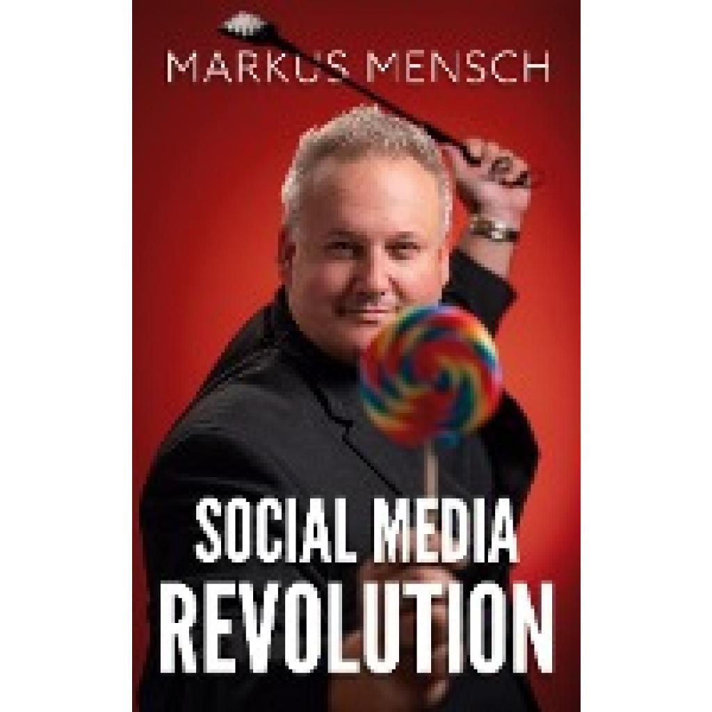 Mensch, Markus: Social Media Revolution