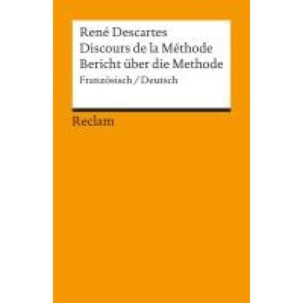 Descartes, Rene: Bericht über die Methode. Discours de la Methode