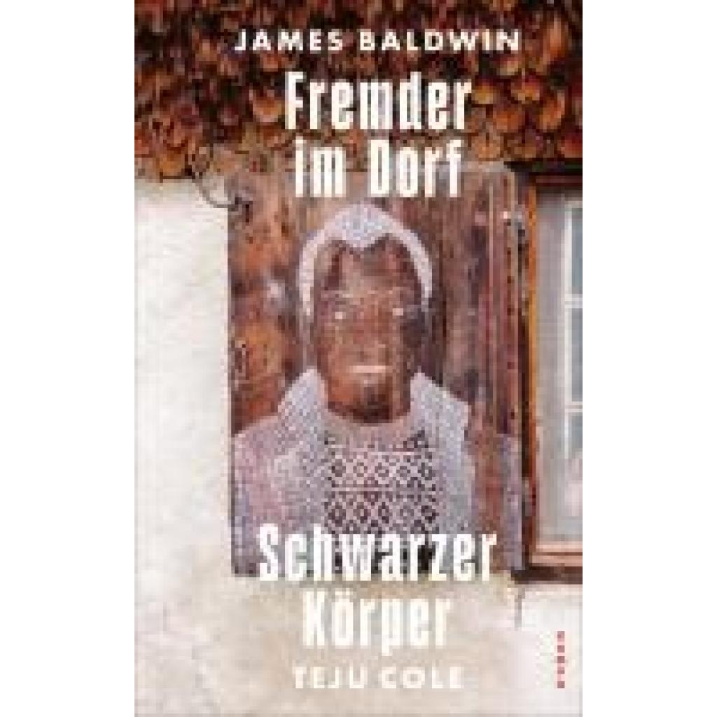 9783311101383 - Fremder im Dorf   Schwarzer Körper - James Baldwin Teju Cole Gebunden