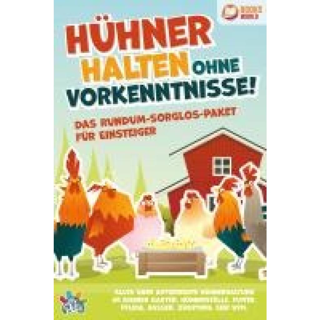 9783989370135 - Hühner halten ohne Vorkenntnisse! Das Rundum-sorglos-Paket für Einsteiger Alles über artgerechte Hühnerhaltung im eigenen Garten Hühnerställe Futter Pflege Rassen Züchtung Eier und vieles mehr - My Pets Taschenbuch 9783989370135 - Hühner halten ohne Vorkenntnisse! Das Rundum-sorglos-Paket für Einsteiger Alles über artgerechte Hühnerhaltung im eigenen Garten Hühnerställe Futter Pflege Rassen Züchtung Eier und vieles mehr - My Pets Taschenbuch