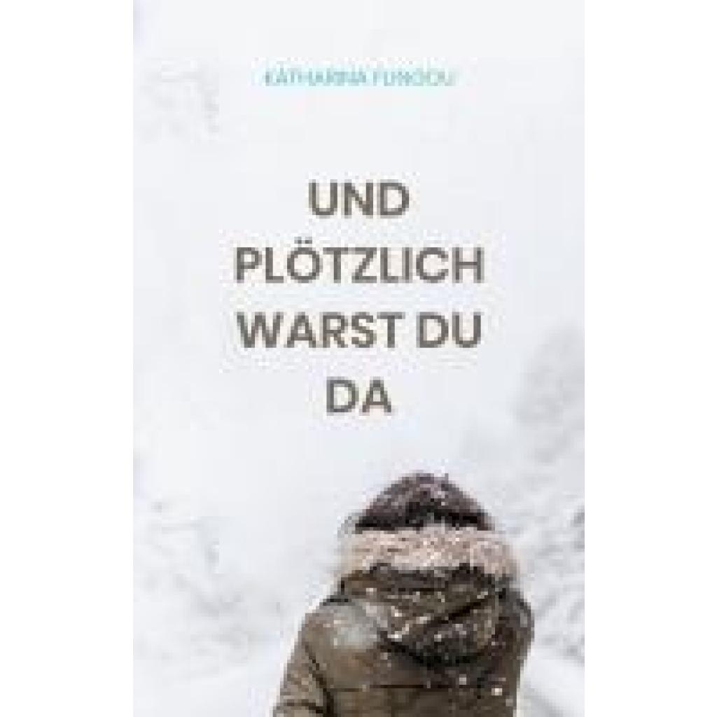 9783758330476 - Flingou Katharina Und plötzlich warst du da 9783758330476 - Flingou Katharina Und plötzlich warst du da