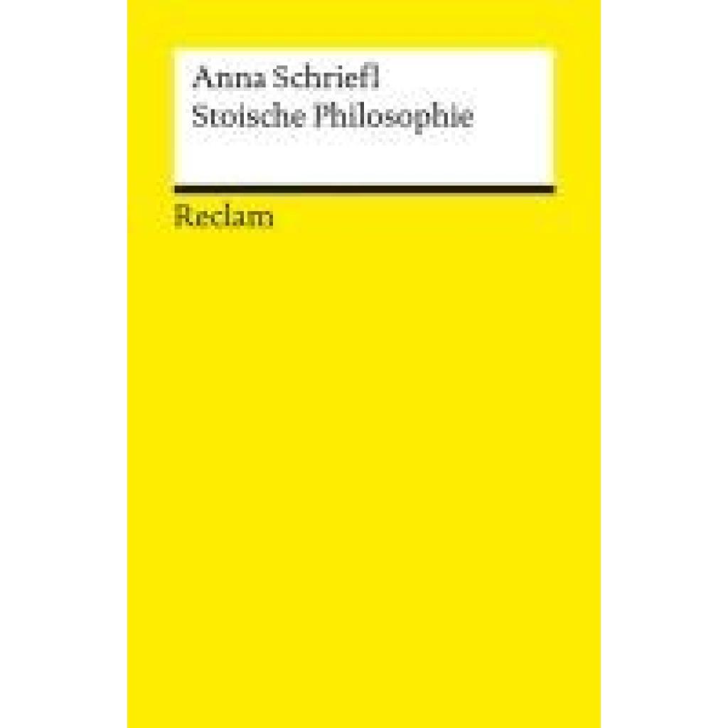 9783150144701 - Schriefl Anna Stoische Philosophie Eine Einführung 9783150144701 - Schriefl Anna Stoische Philosophie Eine Einführung