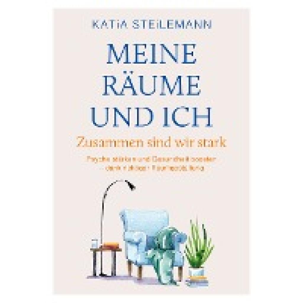 Steilemann, Katia: Meine Räume und ich