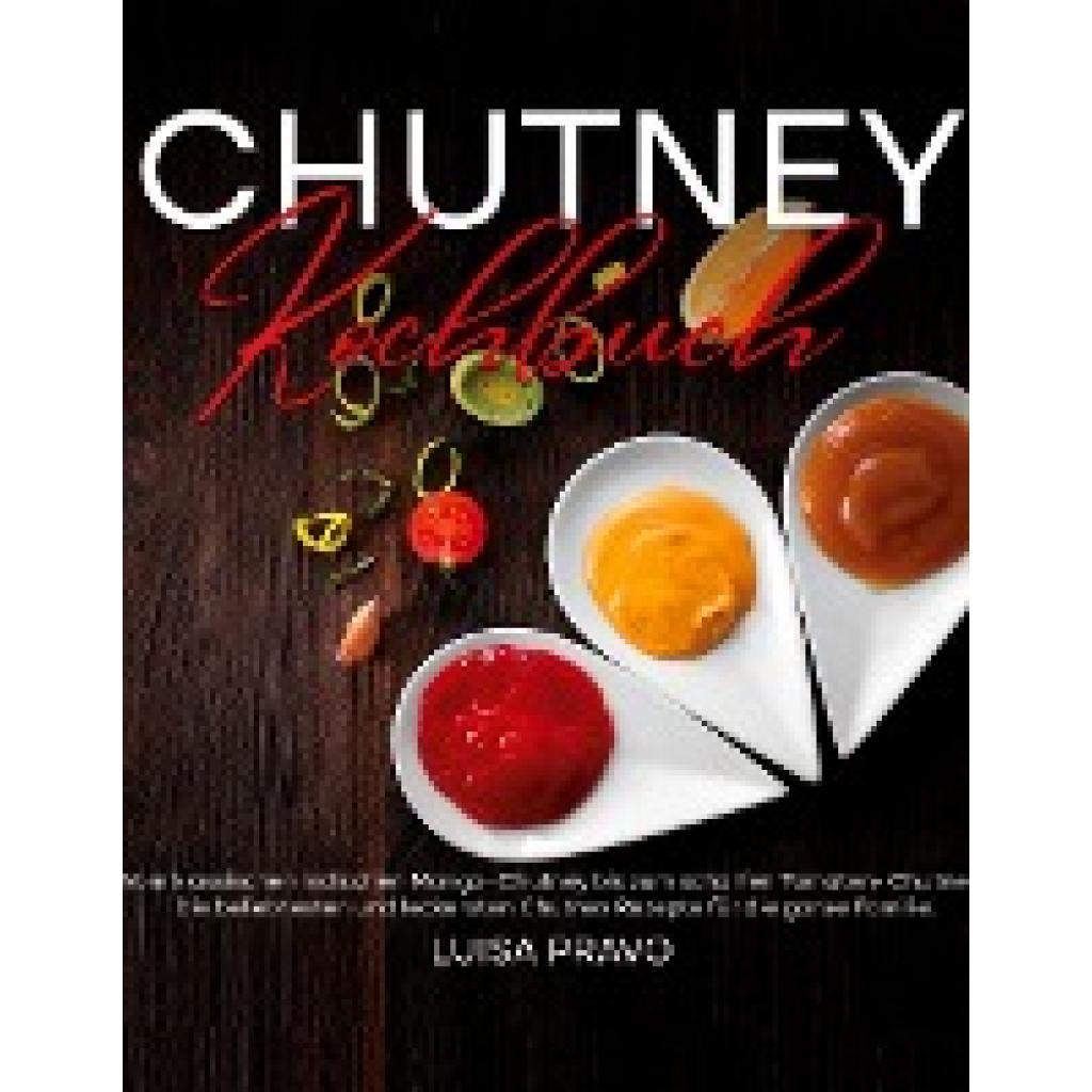 Pravo, Luisa: Chutney Kochbuch