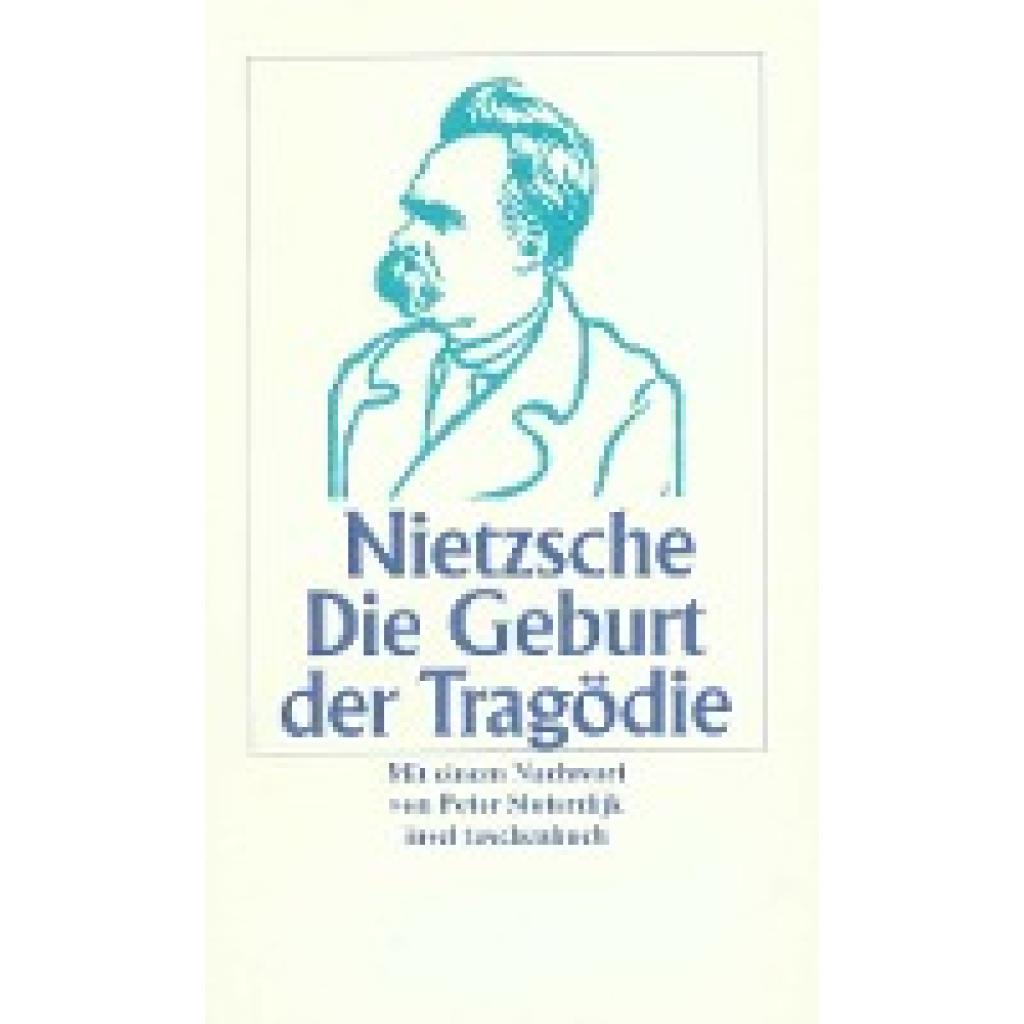 Nietzsche, Friedrich: Die Geburt der Tragödie aus dem Geiste der Musik