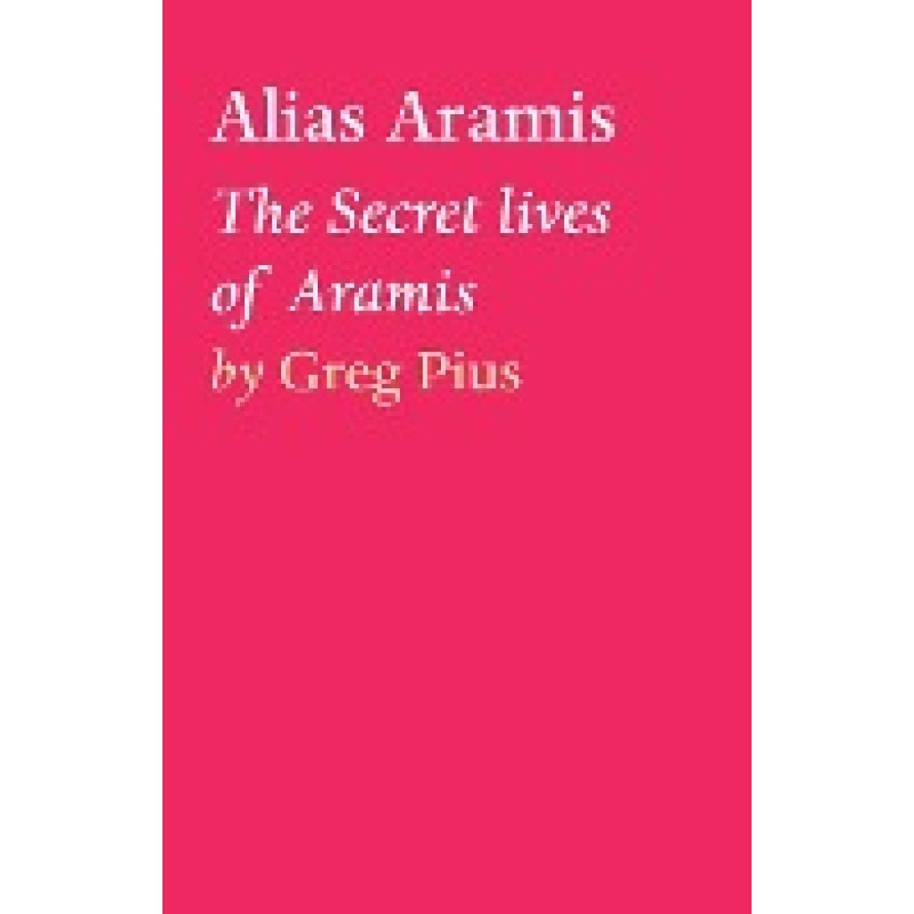 Pius, Greg: Alias  Aramis