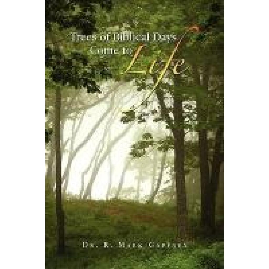 Gaffney, R. Mark: Trees of Biblical Days Come to Life