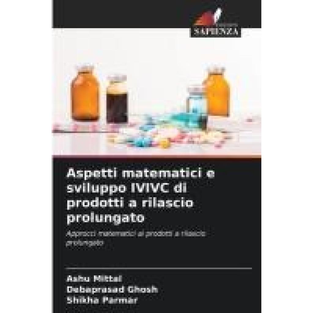 Mittal, Ashu: Aspetti matematici e sviluppo IVIVC di prodotti a rilascio prolungato