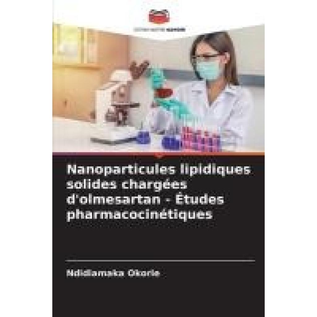 Okorie, Ndidiamaka: Nanoparticules lipidiques solides chargées d'olmesartan - Études pharmacocinétiques