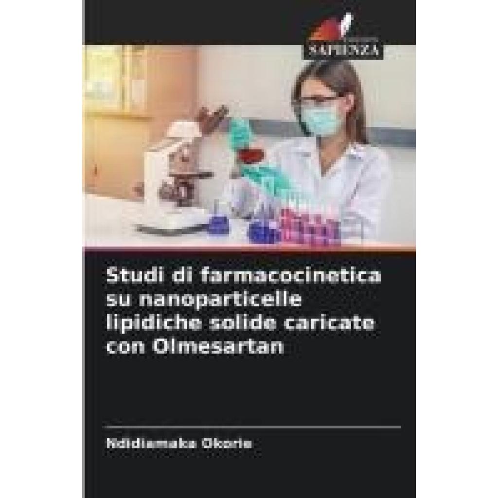 Okorie, Ndidiamaka: Studi di farmacocinetica su nanoparticelle lipidiche solide caricate con Olmesartan