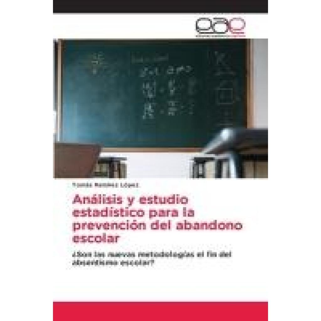 Ramírez López, Tomás: Análisis y estudio estadístico para la prevención del abandono escolar