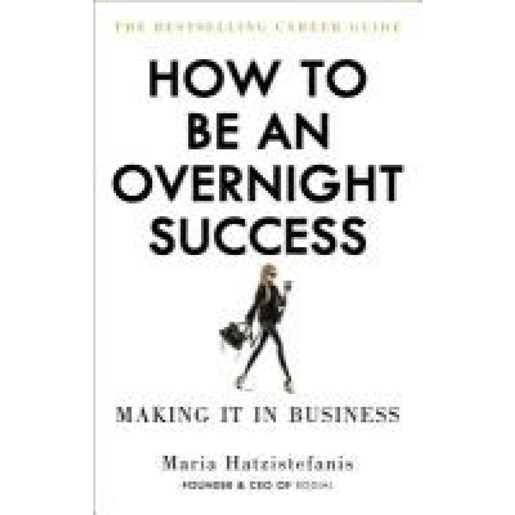 Hatzistefanis, Maria: How to Be an Overnight Success