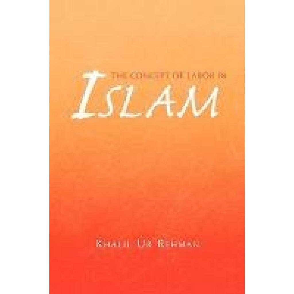 Rehman, Khalil Ur: The Concept of Labor in Islam