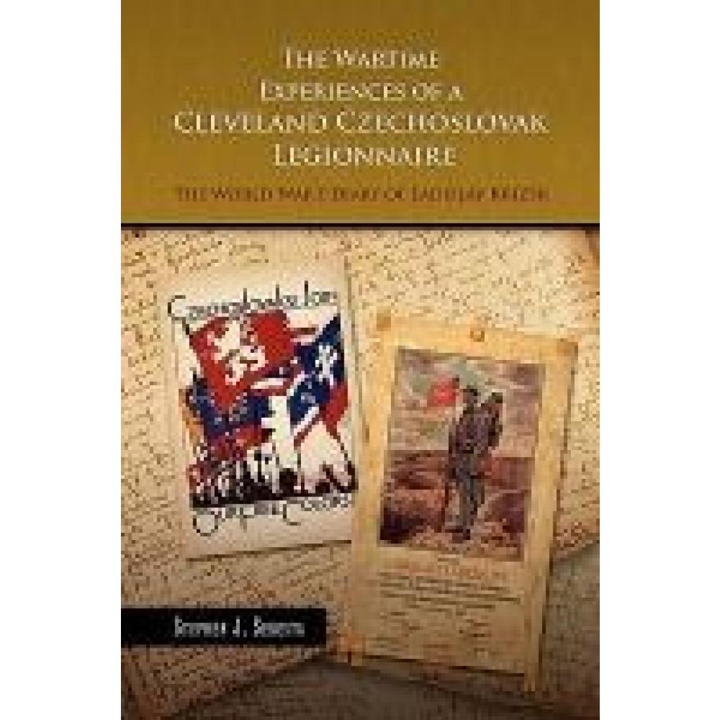 Sebesta, Stephen J.: The Wartime Experiences of a Cleveland Czechoslovak Legionnaire