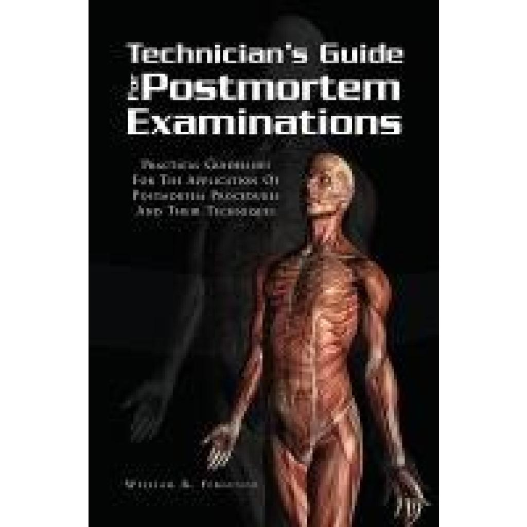 Ferguson, William R.: Techinician's Guide for Postmortem Examinations