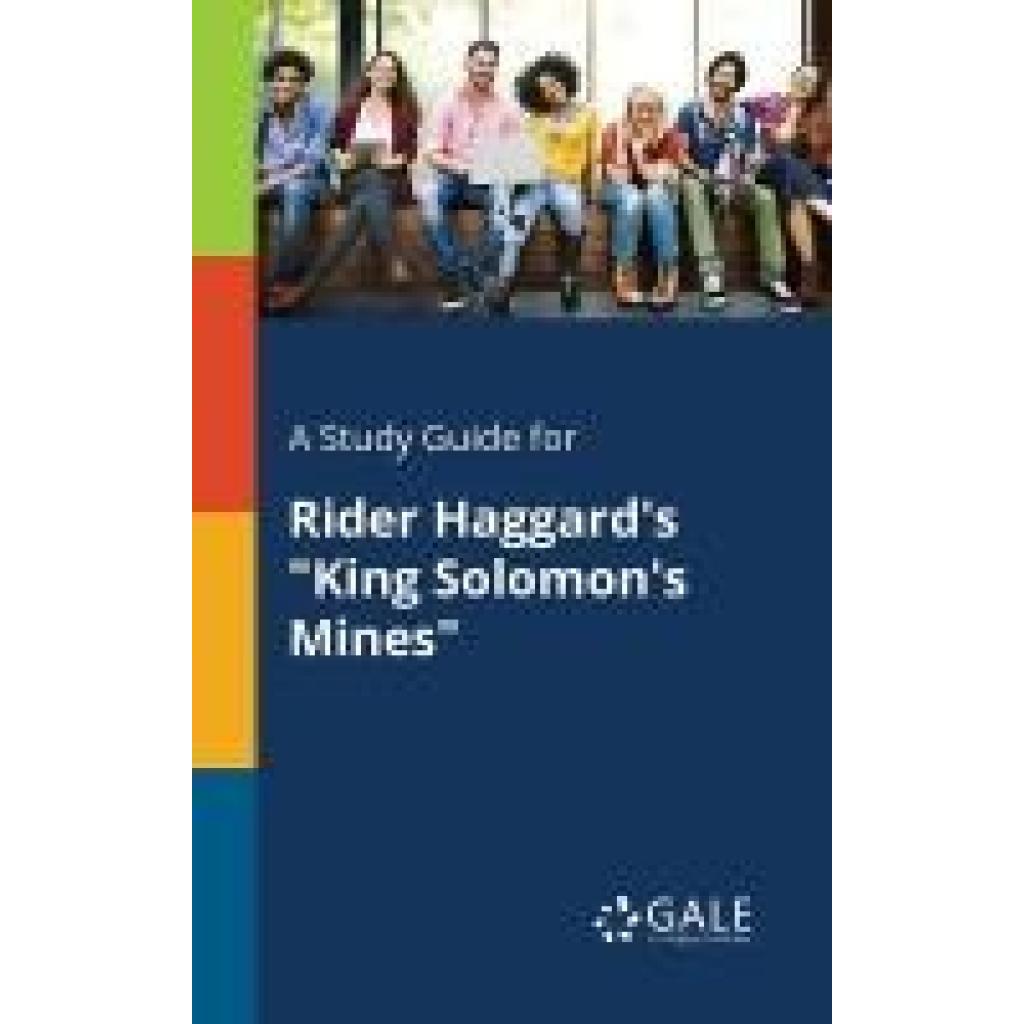 Gale, Cengage Learning: A Study Guide for Rider Haggard's "King Solomon's Mines"