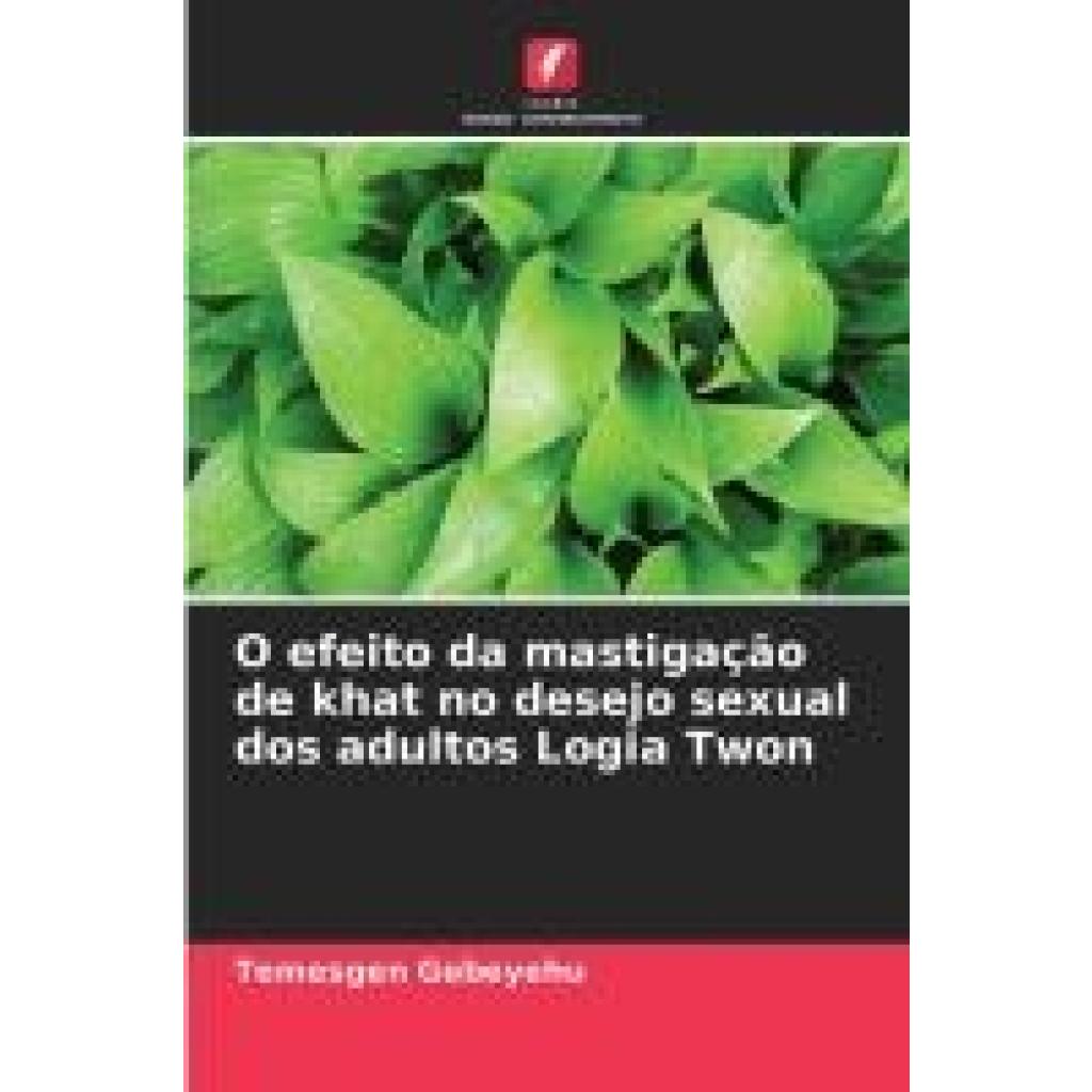 Gebeyehu, Temesgen: O efeito da mastigação de khat no desejo sexual dos adultos Logia Twon