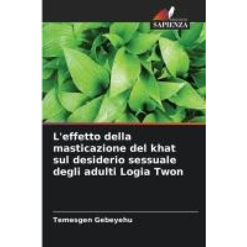 Gebeyehu, Temesgen: L'effetto della masticazione del khat sul desiderio sessuale degli adulti Logia Twon