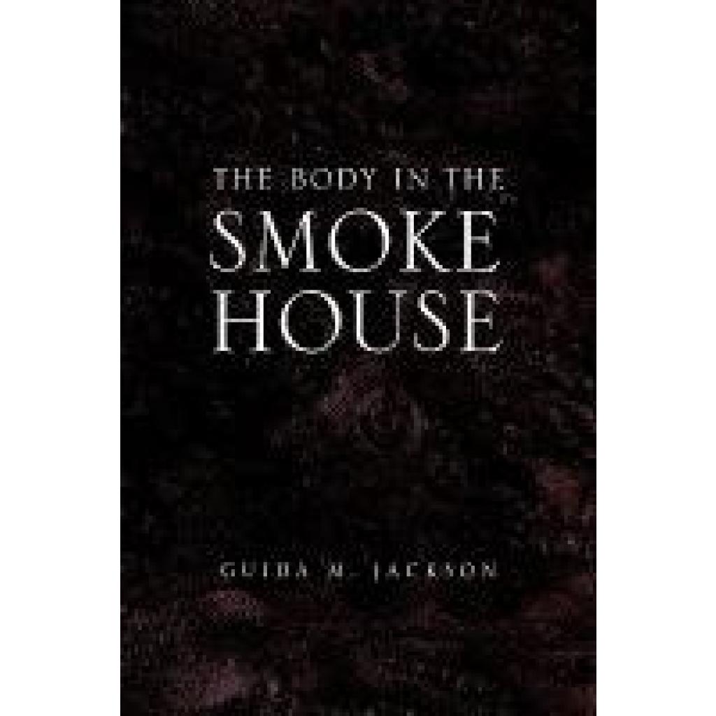 Jackson, Guida M.: The Body in the Smokehouse