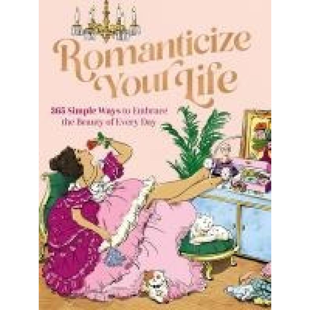 9781400243457 - Romanticize Your Life 365 Simple Ways to Embrace the Beauty of Every Day - Jordan Ackerman Kartoniert (TB) 9781400243457 - Romanticize Your Life 365 Simple Ways to Embrace the Beauty of Every Day - Jordan Ackerman Kartoniert (TB)