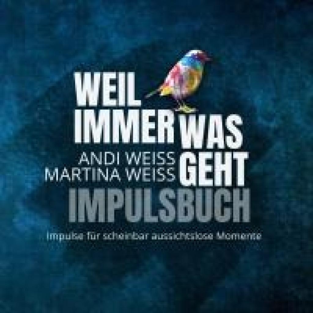 4280000638014 - Weil immer was geht - Impulsbuch - Andi Weiss Martina Weiss Kartoniert (TB)