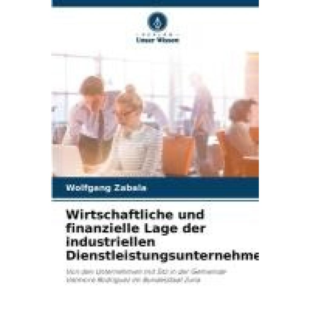 Zabala, Wolfgang: Wirtschaftliche und finanzielle Lage der industriellen Dienstleistungsunternehmen
