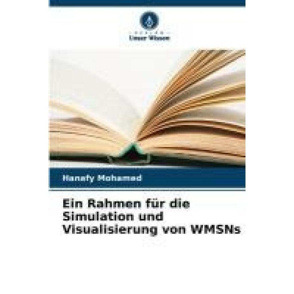 Mohamed, Hanafy: Ein Rahmen für die Simulation und Visualisierung von WMSNs
