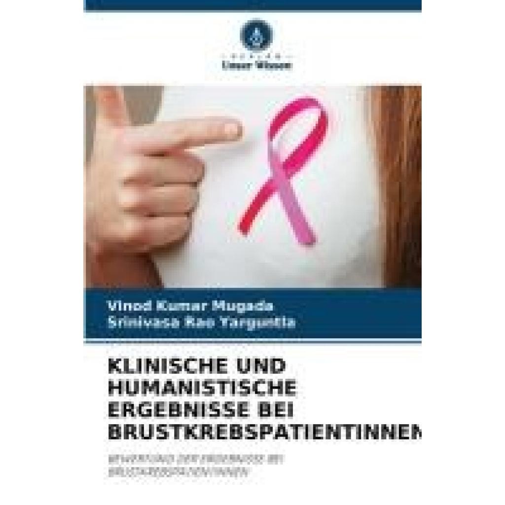 Mugada, Vinod Kumar: KLINISCHE UND HUMANISTISCHE ERGEBNISSE BEI BRUSTKREBSPATIENTINNEN