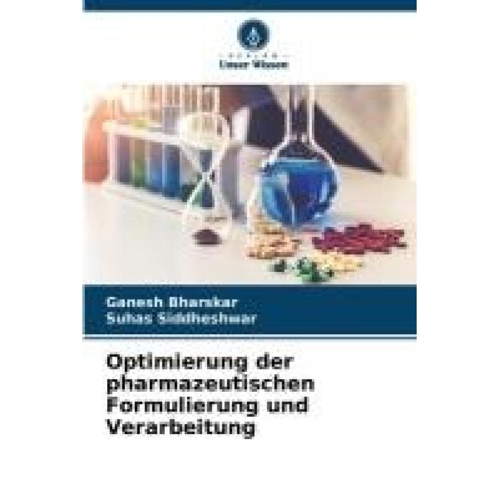 Bharskar, Ganesh: Optimierung der pharmazeutischen Formulierung und Verarbeitung