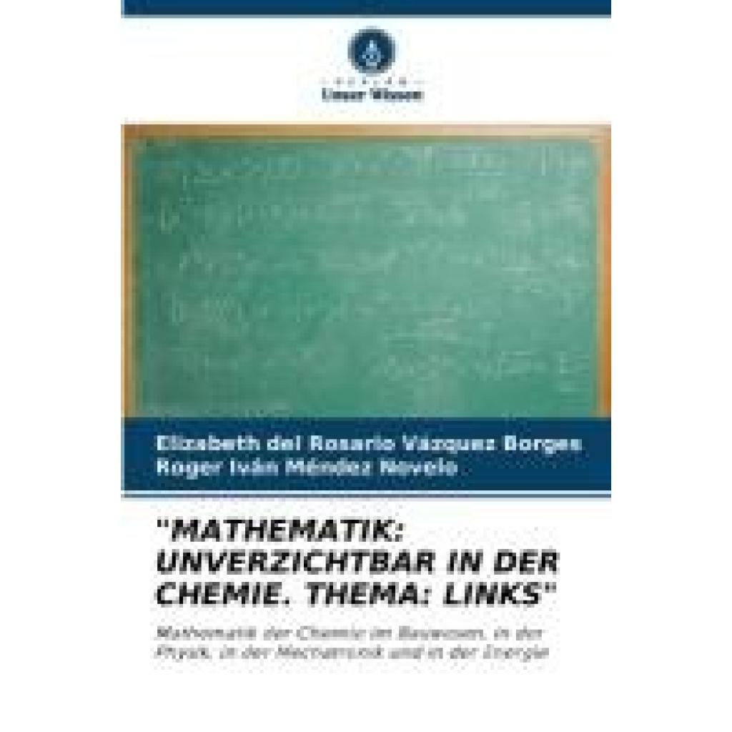 Vázquez Borges, Elizabeth del Rosario: "MATHEMATIK: UNVERZICHTBAR IN DER CHEMIE. THEMA: LINKS"