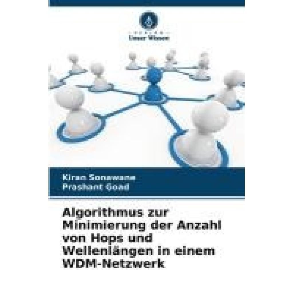 Sonawane, Kiran: Algorithmus zur Minimierung der Anzahl von Hops und Wellenlängen in einem WDM-Netzwerk
