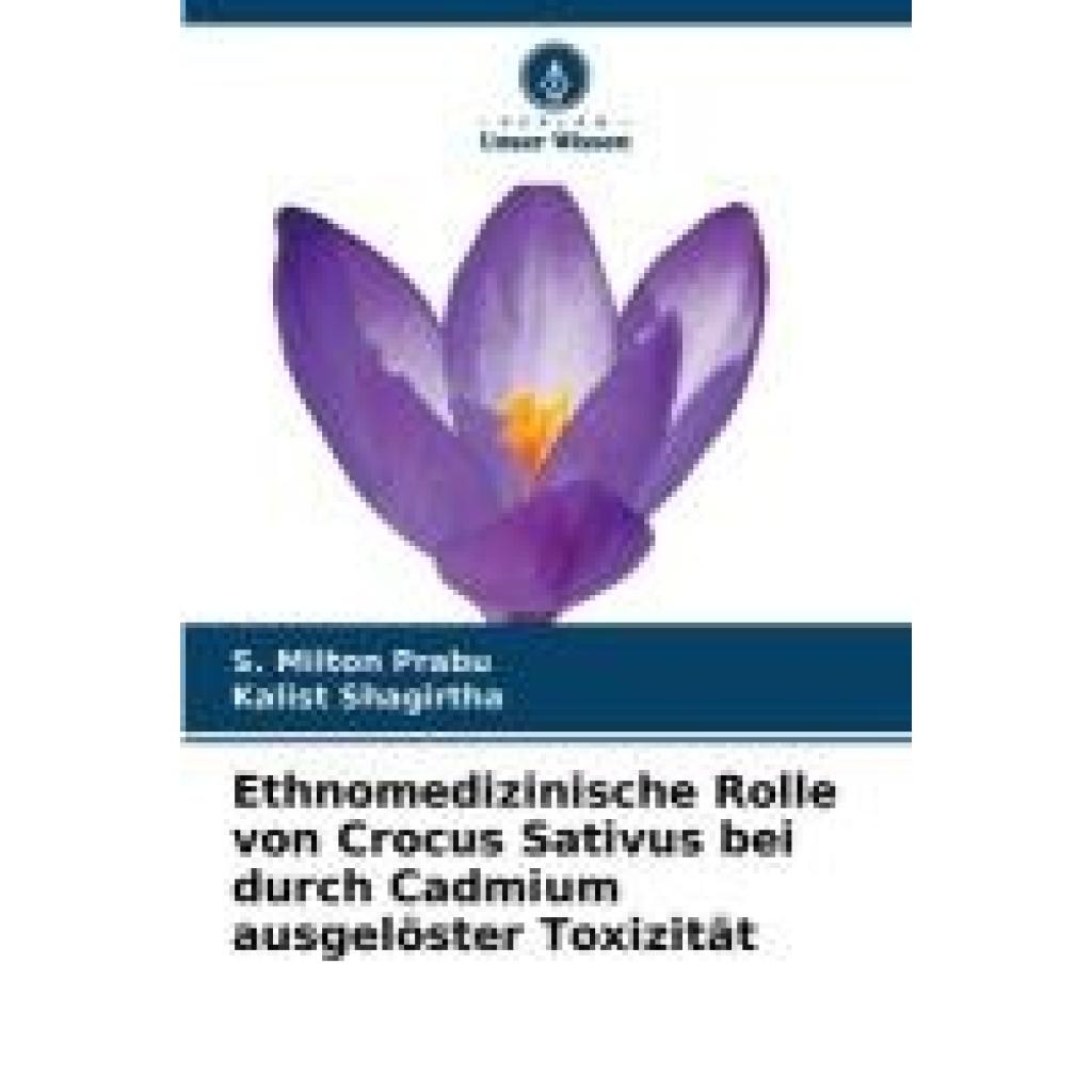 Prabu, S. Milton: Ethnomedizinische Rolle von Crocus Sativus bei durch Cadmium ausgelöster Toxizität