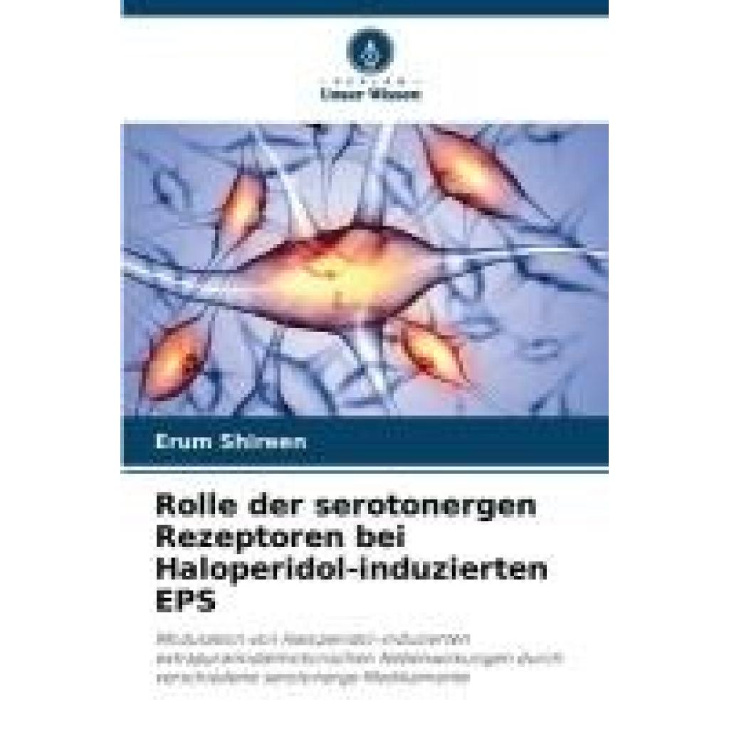 Shireen, Erum: Rolle der serotonergen Rezeptoren bei Haloperidol-induzierten EPS