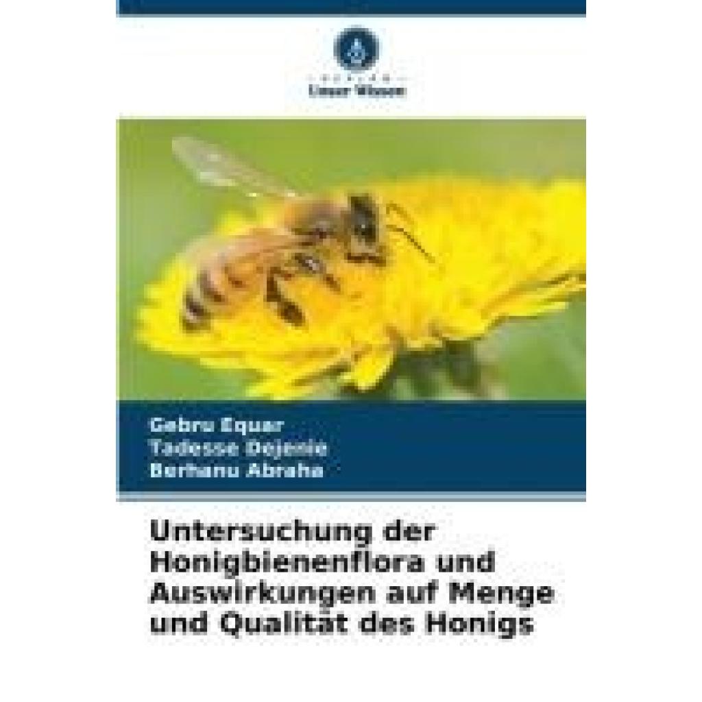 Equar, Gebru: Untersuchung der Honigbienenflora und Auswirkungen auf Menge und Qualität des Honigs