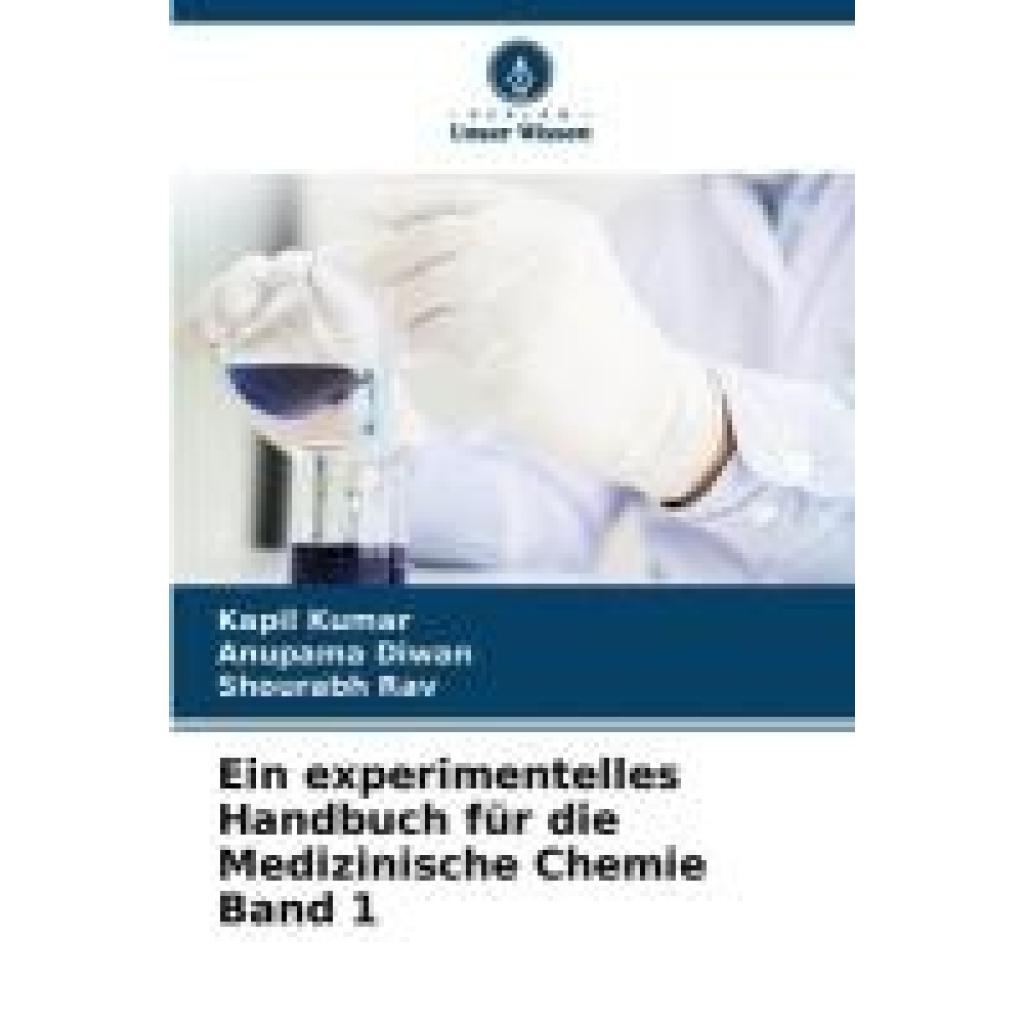 Kumar, Kapil: Ein experimentelles Handbuch für die Medizinische Chemie Band 1