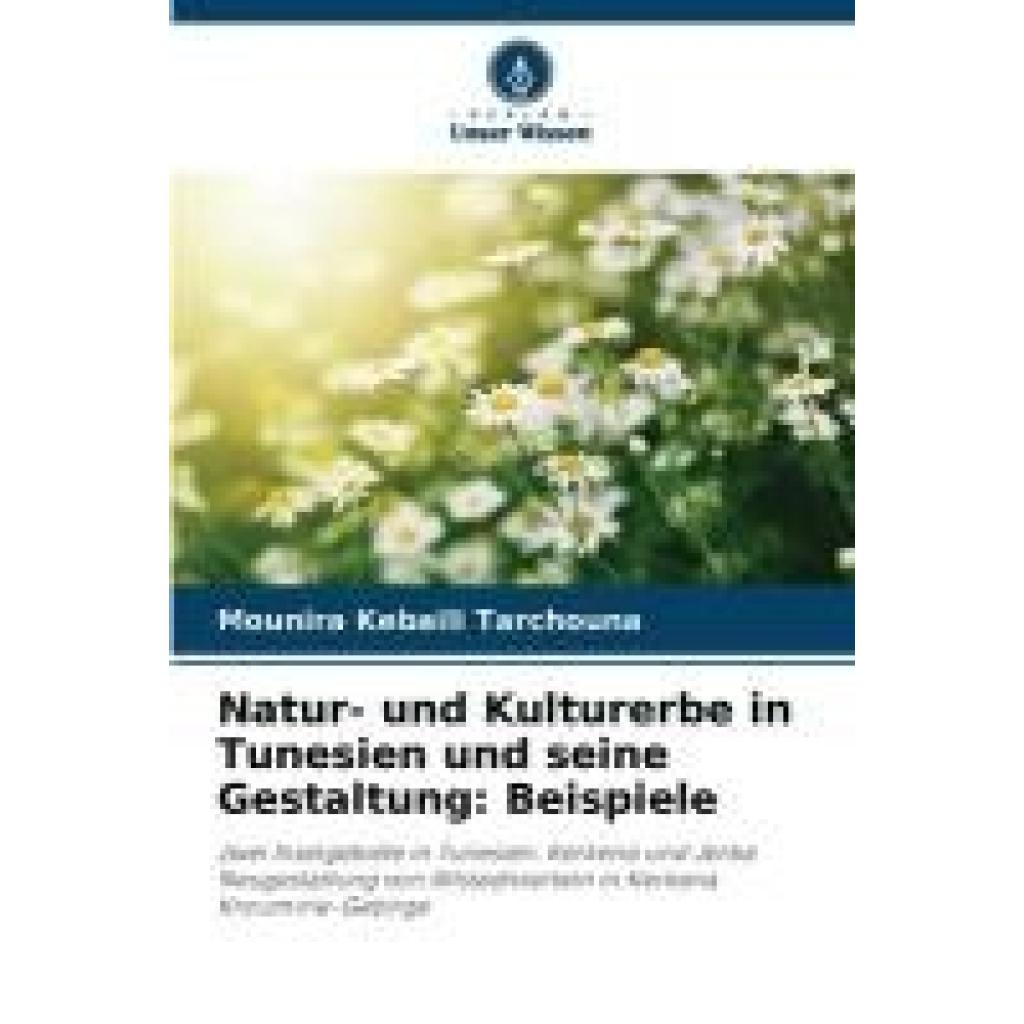 Kebaili Tarchouna, Mounira: Natur- und Kulturerbe in Tunesien und seine Gestaltung: Beispiele