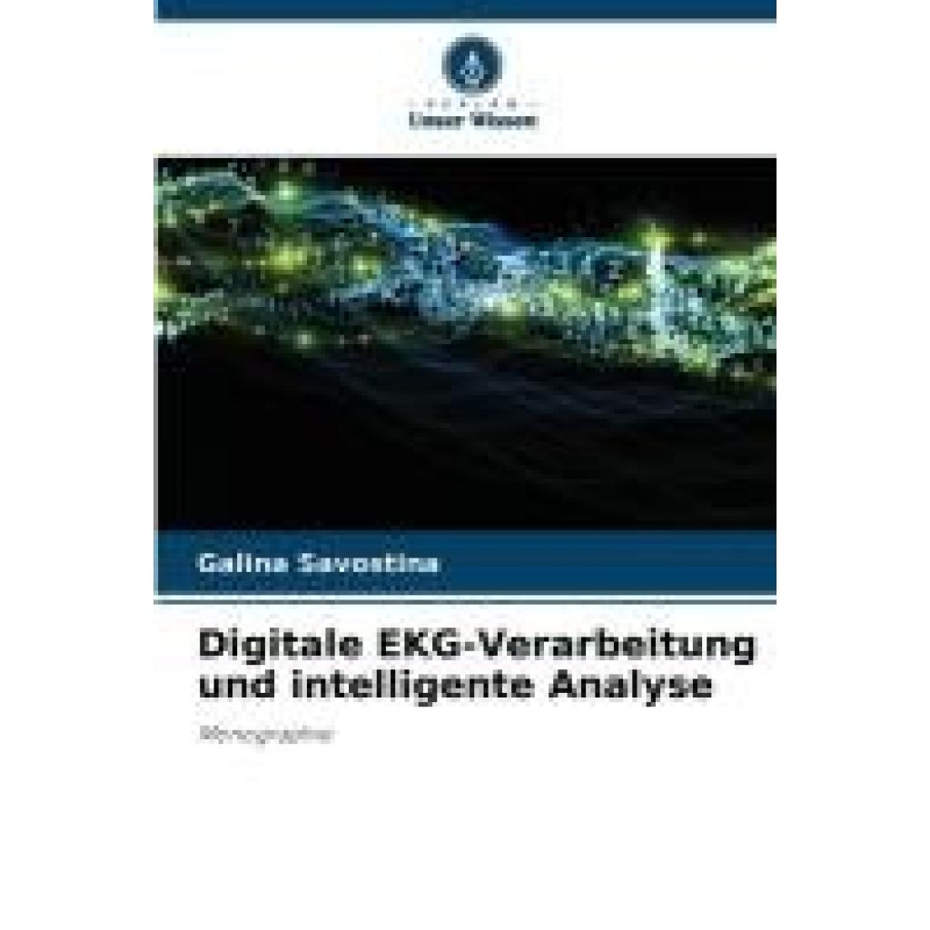 Savostina, Galina: Digitale EKG-Verarbeitung und intelligente Analyse