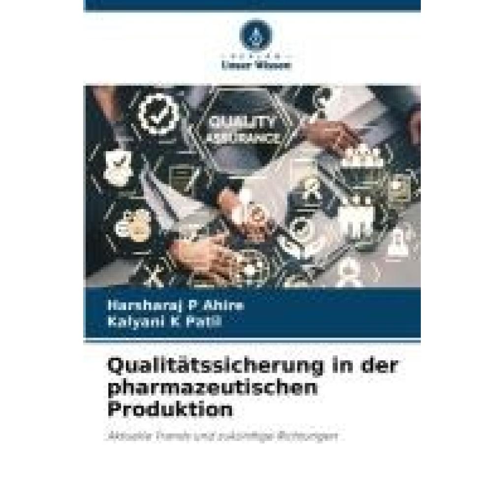 Ahire, Harsharaj P: Qualitätssicherung in der pharmazeutischen Produktion