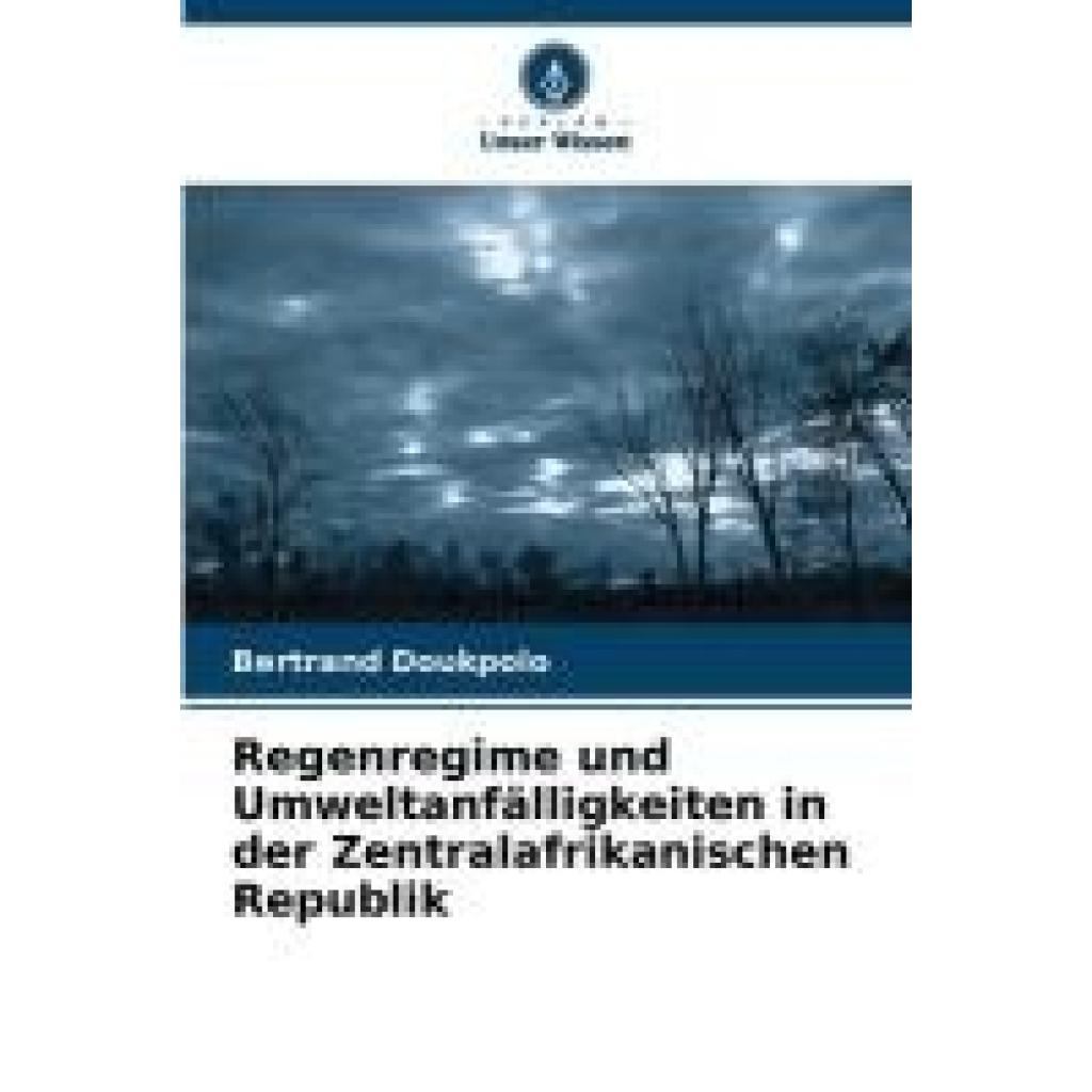 Doukpolo, Bertrand: Regenregime und Umweltanfälligkeiten in der Zentralafrikanischen Republik