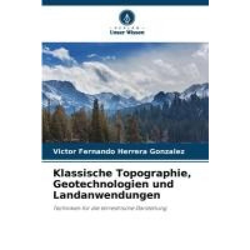Herrera Gonzalez, Victor Fernando: Klassische Topographie, Geotechnologien und Landanwendungen