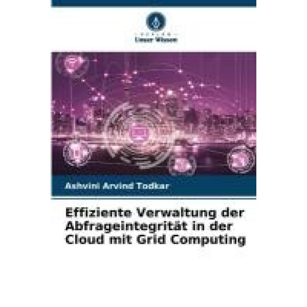 Todkar, Ashvini Arvind: Effiziente Verwaltung der Abfrageintegrität in der Cloud mit Grid Computing