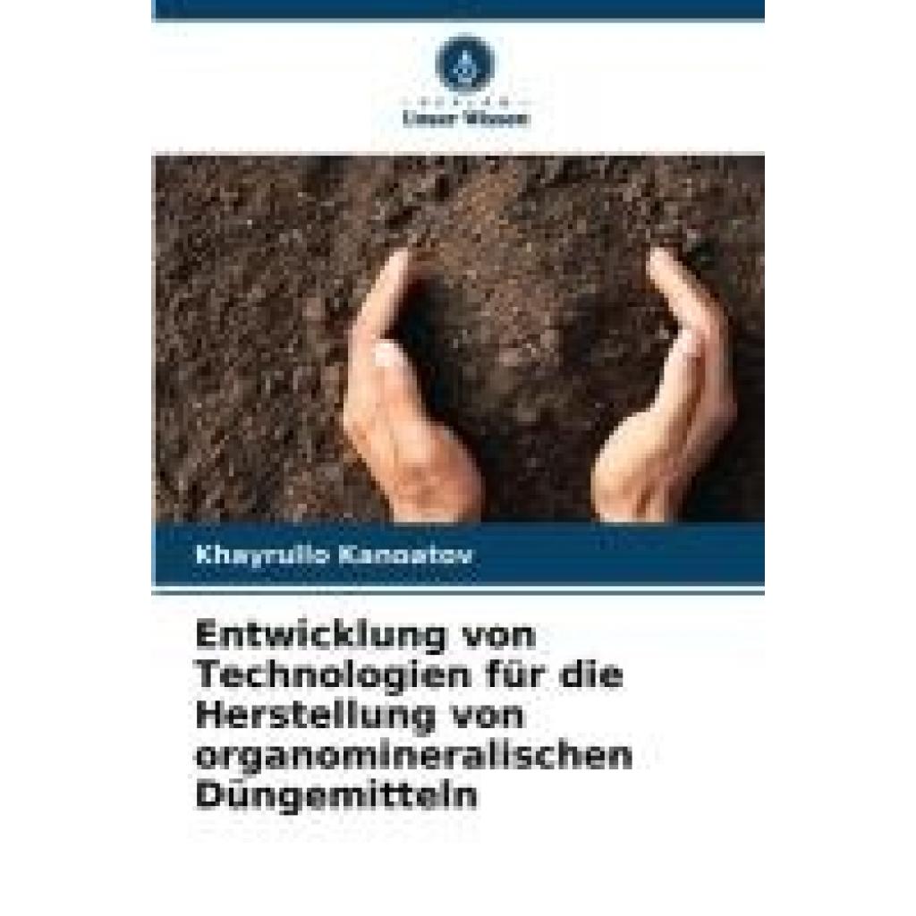 Kanoatov, Khayrullo: Entwicklung von Technologien für die Herstellung von organomineralischen Düngemitteln