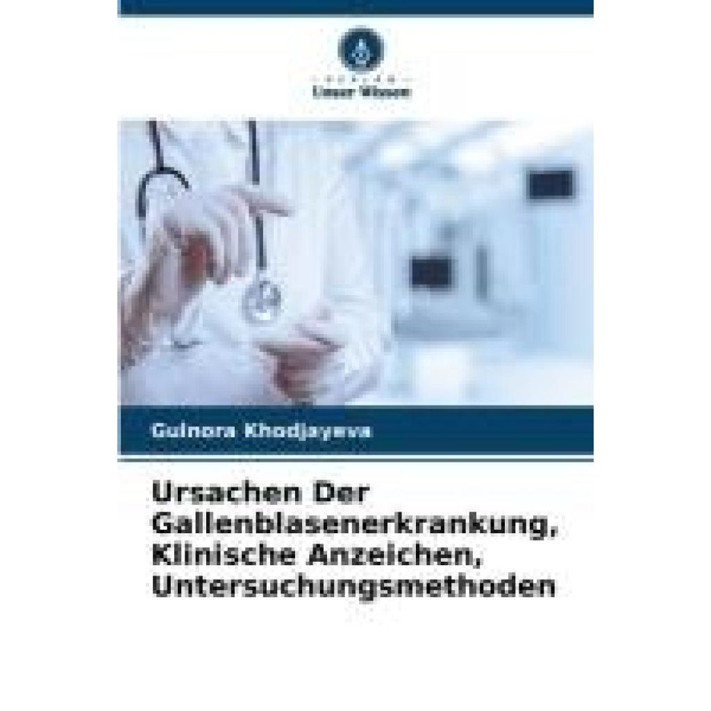 Khodjayeva, Gulnora: Ursachen Der Gallenblasenerkrankung, Klinische Anzeichen, Untersuchungsmethoden